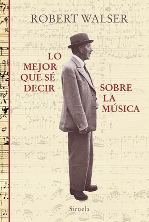LO MEJOR QUE SÉ DECIR SOBRE LA MÚSICA | 9788417860059 | WALSER, ROBERT | Llibreria La Gralla | Llibreria online de Granollers