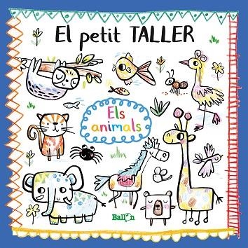 EL PETIT TALLER, EL - ELS ANIMALS | 9789403212777 | BALLON | Llibreria La Gralla | Librería online de Granollers