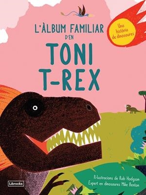 ÀLBUM FAMILIAR D'EN TONI T-REX, L' | 9788494957833 | BENTON, MIKE/HODGSON, ROB | Llibreria La Gralla | Llibreria online de Granollers