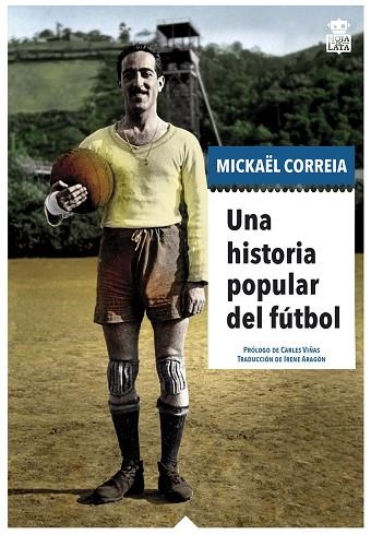 UNA HISTORIA POPULAR DEL FÚTBOL | 9788416537518 | CORREIA, MICKAËL | Llibreria La Gralla | Llibreria online de Granollers