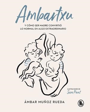 AMBARTXU, Y CÓMO SER MADRE CONVIRTIÓ LO NORMAL EN EXTRAORDINARIO | 9788402422101 | MUÑOZ RUEDA, ÁMBAR | Llibreria La Gralla | Llibreria online de Granollers