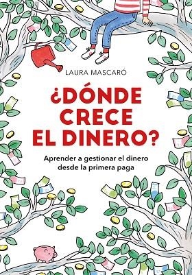 ¿DÓNDE CRECE EL DINERO? | 9788417671518 | MASCARÓ, LAURA | Llibreria La Gralla | Llibreria online de Granollers