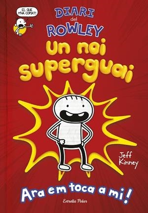 DIARI DEL ROWLEY UN NOI SUPERGUAI | 9788491378105 | KINNEY, JEFF | Llibreria La Gralla | Librería online de Granollers