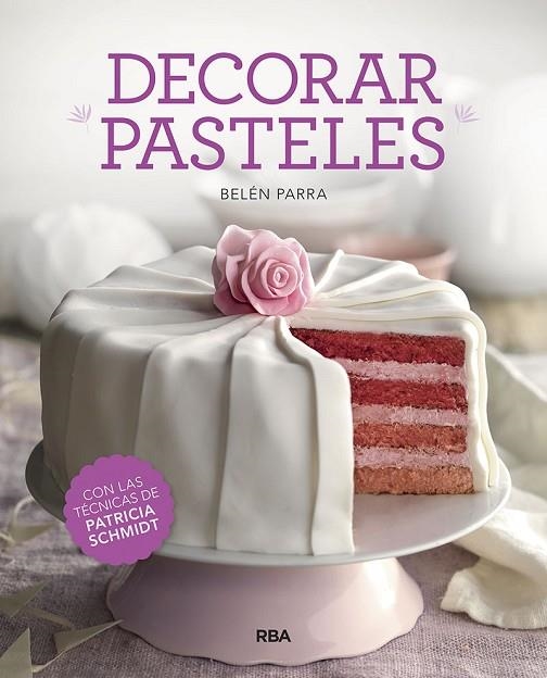 DECORAR PASTELES | 9788491873457 | PARRA VALBUENA, BELEN; SCHMIDT PATRICIA | Llibreria La Gralla | Llibreria online de Granollers