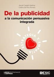 DE LA PUBLICIDAD A LA COMUNICACIÓN PERSUASIVA INTEGRADA | 9788417513955 | CASTELLÓ, ARACELI; DEL PINO, CRISTINA | Llibreria La Gralla | Librería online de Granollers