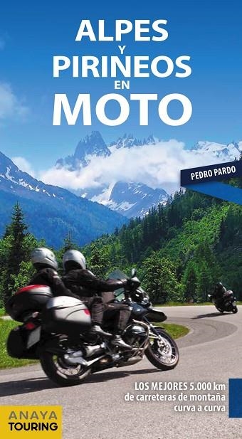 ALPES Y PIRINEOS EN MOTO ANAYA TOURING 2019 | 9788491581611 | PARDO BLANCO, PEDRO | Llibreria La Gralla | Llibreria online de Granollers