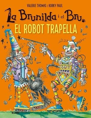 BRUNILDA I BRU. EL ROBOT TRAPELLA | 9788417757137 | THOMAS, VALERIE/KORKY, PAUL | Llibreria La Gralla | Llibreria online de Granollers
