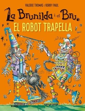 BRUNILDA I BRU. EL ROBOT TRAPELLA | 9788417757137 | THOMAS, VALERIE/KORKY, PAUL | Llibreria La Gralla | Librería online de Granollers