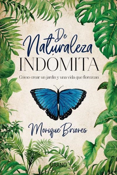 NATURALEZA INDÓMITA, DE | 9788416720668 | BRIONES PALACIO, MONIQUE | Llibreria La Gralla | Librería online de Granollers