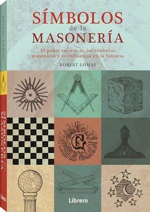 SIMBOLOS DE LA MASONERIA | 9789463592512 | LOMAS, ROBERT | Llibreria La Gralla | Librería online de Granollers