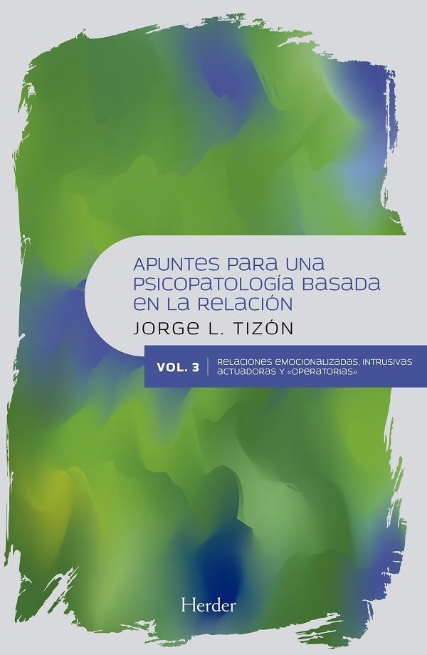 APUNTES PARA UNA PSICOPATOLOGÍA BASADA EN LA RELACIÓN. VOL III | 9788425440908 | TIZON, JORGE L. | Llibreria La Gralla | Llibreria online de Granollers