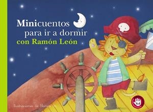 MINICUENTOS PARA IR A DORMIR CON RAMÓN LEÓN (MINICUENTOS) | 9788448852825 | BK, BLANCA | Llibreria La Gralla | Librería online de Granollers