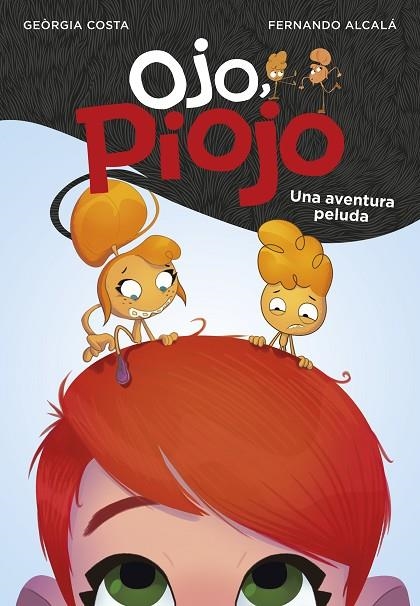 UNA AVENTURA PELUDA (OJO, PIOJO 1) | 9788417671549 | ALCALÁ, FERNANDO; COSTA, GEORGIA | Llibreria La Gralla | Librería online de Granollers