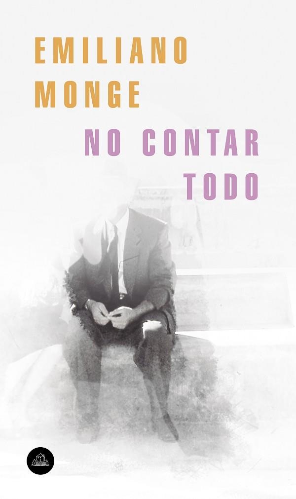 NO CONTAR TODO | 9788439735922 | MONGE, EMILIANO | Llibreria La Gralla | Librería online de Granollers