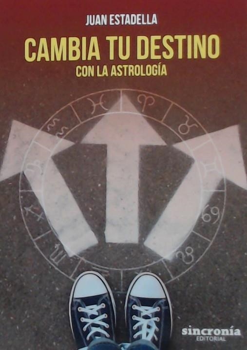 CAMBIA TU DESTINO CON LA ASTROLOGÍA | 9788494847196 | ESTADELLA, JUAN | Llibreria La Gralla | Llibreria online de Granollers