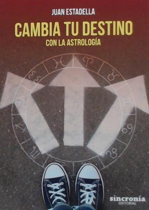 CAMBIA TU DESTINO CON LA ASTROLOGÍA | 9788494847196 | ESTADELLA, JUAN | Llibreria La Gralla | Librería online de Granollers