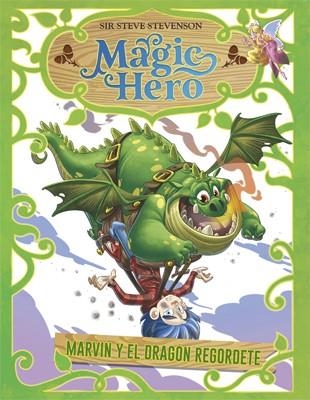 MARVIN Y EL DRAGÓN REGORDETE MAGIC HERO 4 | 9788424663650 | STEVENSON, SIR STEVE | Llibreria La Gralla | Llibreria online de Granollers