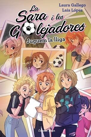 SARA I LES GOLEJADORES 3: JUGUEM LA LLIGA, LA | 9788491378037 | GALLEGO, LAURA/LÓPEZ, LAIA | Llibreria La Gralla | Librería online de Granollers