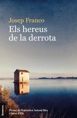 HEREUS DE LA DERROTA, ELS | 9788490269893 | FRANCO MARTÍNEZ, JOSEP | Llibreria La Gralla | Librería online de Granollers