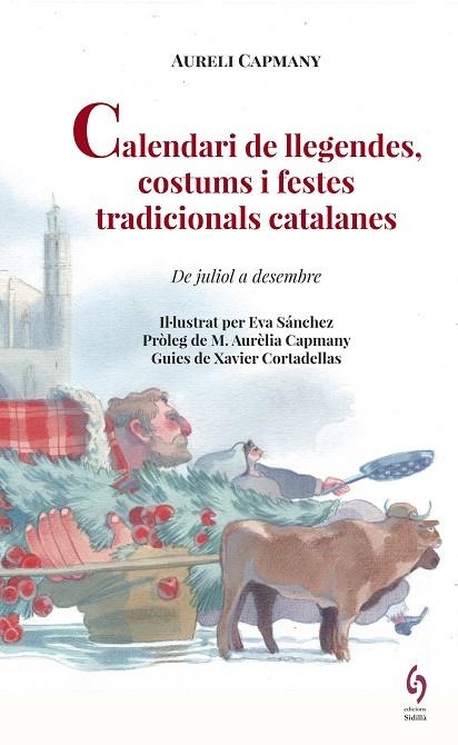 CALENDARI DE LLEGENDES, COSTUMS I FESTES TRADICIONALS CATALANES | 9788494928130 | CAPMANY, AURELI | Llibreria La Gralla | Llibreria online de Granollers