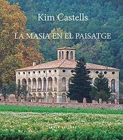 MASIA EN EL PAISATGE, LA | 9788494995187 | CASTELLS, KIM | Llibreria La Gralla | Librería online de Granollers