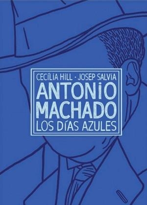ANTONIO MACHADO. LOS DIAS AZULES | 9788494944994 | HILL, CECILIA | Llibreria La Gralla | Librería online de Granollers