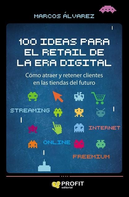 100 IDEAS PARA EL RETAIL DE LA ERA DIGITAL | 9788417209858 | ÁLVAREZ OROZCO, MARCOS | Llibreria La Gralla | Llibreria online de Granollers