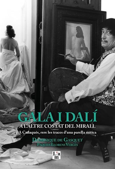 GALA I DALÍ A L'ALTRE COSTAT DEL MIRALL | 9788412020724 | DE GASQUET, DOMINIQUE | Llibreria La Gralla | Librería online de Granollers