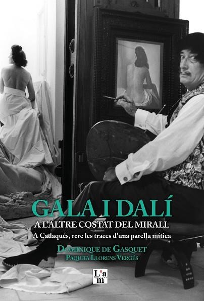 GALA I DALÍ A L'ALTRE COSTAT DEL MIRALL | 9788412020724 | DE GASQUET, DOMINIQUE | Llibreria La Gralla | Llibreria online de Granollers