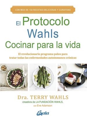 PROTOCOLO WAHLS, EL  COCINAR PARA LA VIDA | 9788484458029 | WAHLS, TERRY | Llibreria La Gralla | Librería online de Granollers