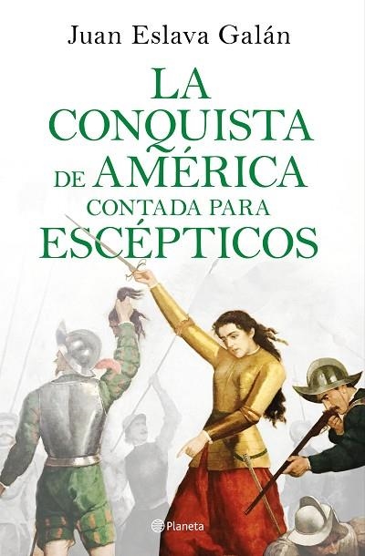 CONQUISTA DE AMERICA CONTADA PARA ESCEPTICOS, LA | 9788408209317 | ESLAVA GALAN, JUAN | Llibreria La Gralla | Llibreria online de Granollers