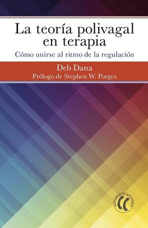 TEORÍA POLIVAGAL EN TERAPIA, LA | 9788494964138 | DANA, DEB | Llibreria La Gralla | Librería online de Granollers