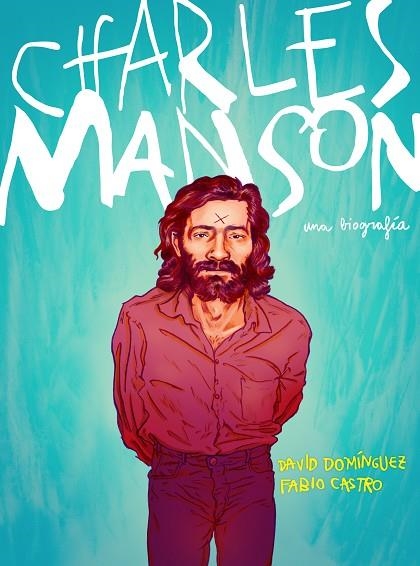 CHARLES MANSON | 9788417247430 | DOMÍNGUEZ, DAVID; CASTRO, FABIO | Llibreria La Gralla | Librería online de Granollers