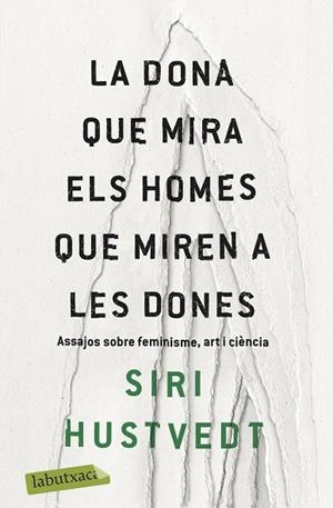 DONA QUE MIRA ELS HOMES QUE MIREN A LES DONES, LA (BUTXACA) | 9788417420673 | HUSTVEDT, SIRI | Llibreria La Gralla | Librería online de Granollers
