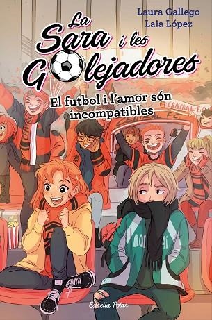 FUTBOL I L'AMOR SÓN INCOMPATIBLES, EL | 9788491378044 | GALLEGO, LAURA/LÓPEZ, LAIA | Llibreria La Gralla | Librería online de Granollers