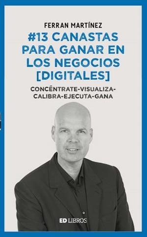 13 CANASTAS PARA GANAR EN LOS NEGOCIOS (DIGITALES) | 9788409084944 | MARTÍNEZ GARRIGA, FERRAN | Llibreria La Gralla | Llibreria online de Granollers