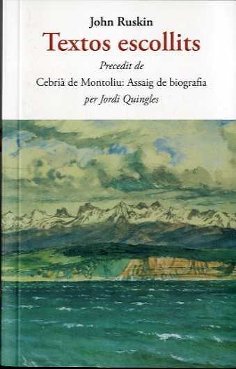 TEXTOS ESCOLLITS JOHN RUSKIN | 9788497160704 | RUSKIN, JOHN | Llibreria La Gralla | Librería online de Granollers