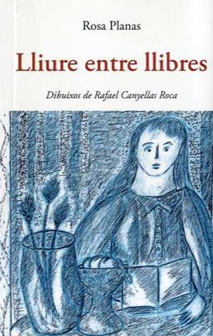 LLIURE ENTRE LLIBRES | 9788497160209 | PLANAS FERRER, ROSA | Llibreria La Gralla | Llibreria online de Granollers