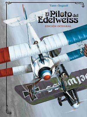PILOTO DEL EDELWEISS, EL  EDICIÓN INTEGRAL | 9788467937114 | YANN, ROMAIN HUGAULT | Llibreria La Gralla | Llibreria online de Granollers
