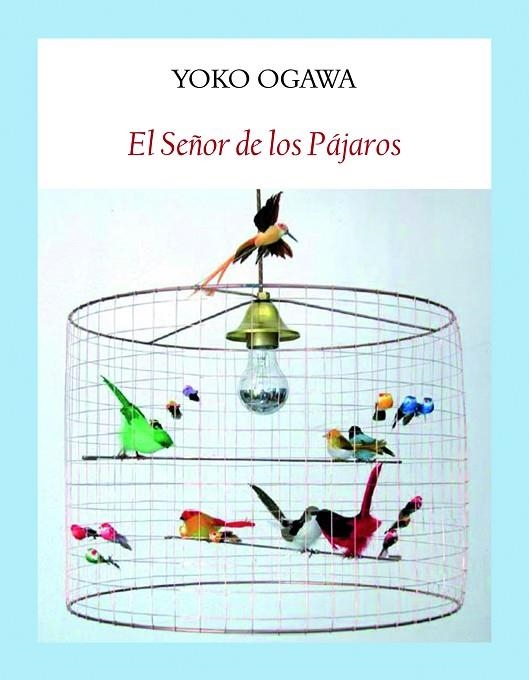 SEÑOR DE LOS PÁJAROS, EL | 9788412019001 | OGAWA, YOKO | Llibreria La Gralla | Librería online de Granollers