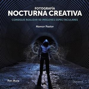 FOTOGRAFIA NOCTURNA CREATIVA | 9788415131991 | PASTOR,NAMOR | Llibreria La Gralla | Librería online de Granollers