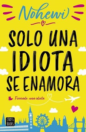 SOLO UNA IDIOTA SE ENAMORA | 9788408208563 | NOHEWI | Llibreria La Gralla | Llibreria online de Granollers