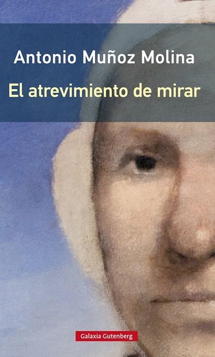 ATREVIMIENTO DE MIRAR, EL  | 9788417747732 | MUÑOZ MOLINA, ANTONIO | Llibreria La Gralla | Librería online de Granollers