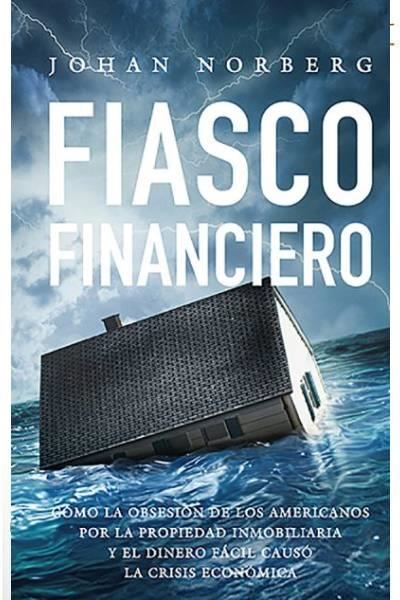 FIASCO FINANCIERO | 9788472096363 | NORBERG, JOHAN | Llibreria La Gralla | Librería online de Granollers