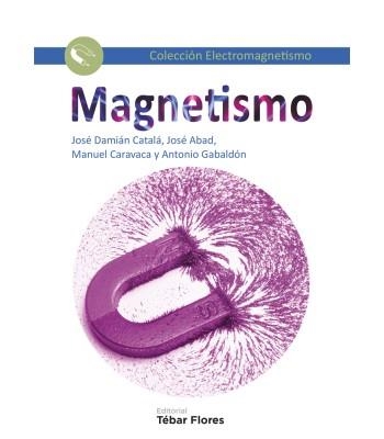 MAGNETISMO | 9788473606332 | CATALÁ, JOSÉ DAMIÁN/ABAD, JOSÉ/CARAVACA, MANUEL/GABALDÓN, ANTONIO | Llibreria La Gralla | Llibreria online de Granollers