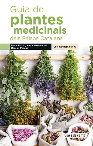 GUIA DE PLANTES MEDICINALS DELS PAÏSOS CATALANS | 9788490348383 | DURAN DE GRAU, NÚRIA/MANONELLES FERNÀNDEZ, MARIA/PASCUAL LLUVIÀ, RAMON | Llibreria La Gralla | Llibreria online de Granollers