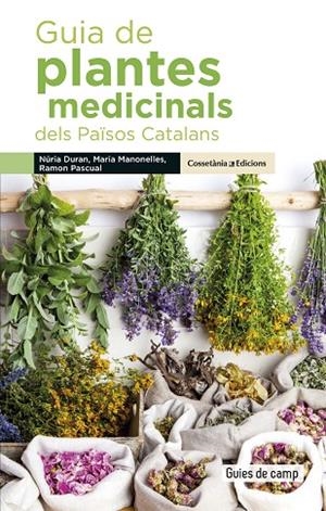 GUIA DE PLANTES MEDICINALS DELS PAÏSOS CATALANS | 9788490348383 | DURAN DE GRAU, NÚRIA/MANONELLES FERNÀNDEZ, MARIA/PASCUAL LLUVIÀ, RAMON | Llibreria La Gralla | Librería online de Granollers