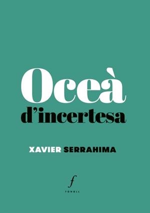 OCEÀ D'INCERTESA | 9788494897641 | SERRAHIMA, XAVIER | Llibreria La Gralla | Librería online de Granollers