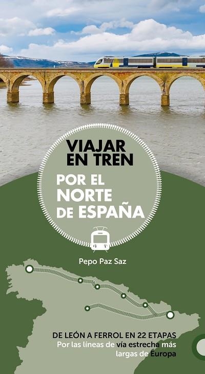 VIAJAR EN TREN POR EL NORTE DE ESPAÑA | 9788491581604 | PAZ SAZ, JOSÉ | Llibreria La Gralla | Librería online de Granollers