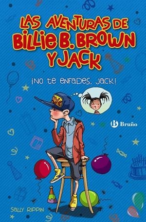 AVENTURAS DE BILLIE B. BROWN Y JACK, 3, LAS. ¡NO TE ENFADES, JACK! | 9788469626528 | RIPPIN, SALLY | Llibreria La Gralla | Librería online de Granollers
